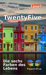 TwentyFive - Die sechs Farben des Lebens